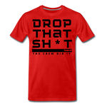 *DROP THAT SH*T* T-Shirt red - Rot